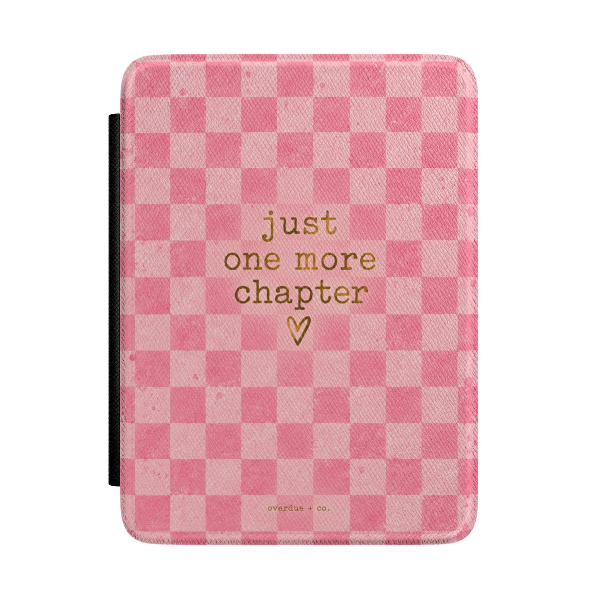 Kindle Case — Pink Check "just one more chapter" E-Reader Cover